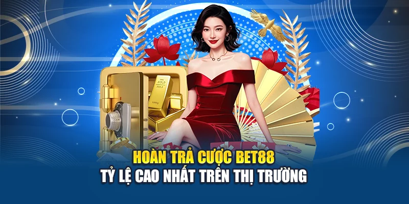 Hoàn trả cược Bet88 không giới hạn và hấp dẫn