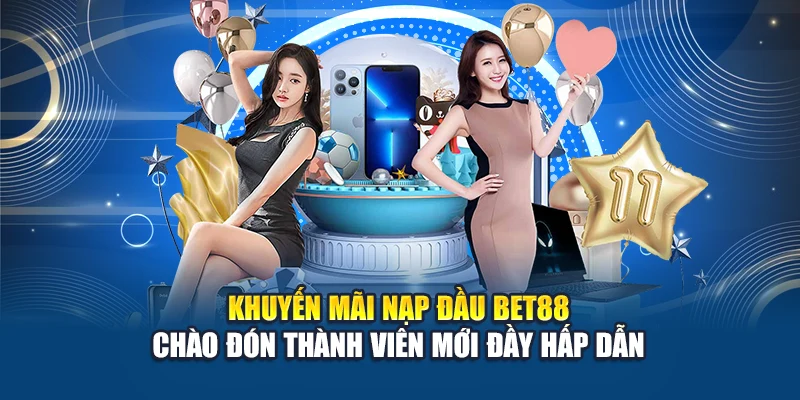 Khuyến mãi nạp đầu Bet88 - Chào đón thành viên mới đầy hấp dẫn