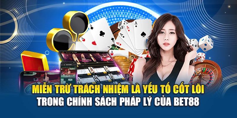 Miễn trừ trách nhiệm là thuật ngữ người tham gia cần biết tại Bet88