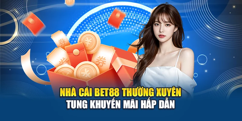 Nhà cái Bet88 thường xuyên cập nhật khuyến mãi hấp dẫn