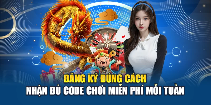 Đăng ký đúng cách – Nhận đủ code chơi miễn phí mỗi tuần