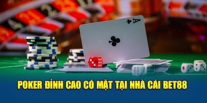 Poker đỉnh cao có mặt tại nhà cái Bet88